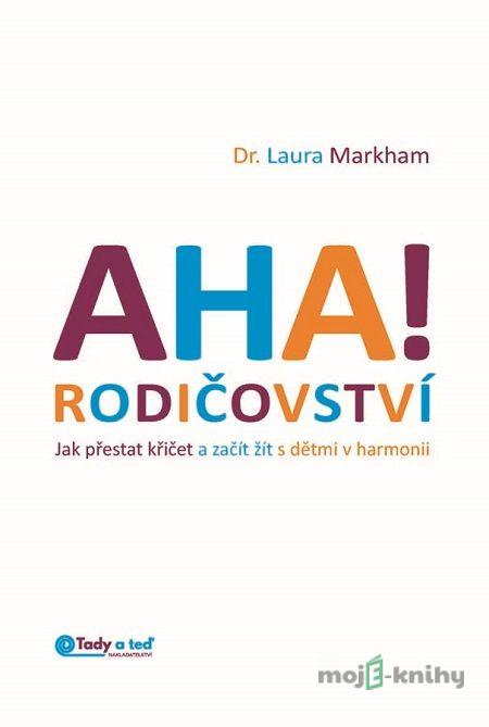 AHA! Rodičovství - Laura Markhamová AHA! Rodičovství - Laura Markhamová