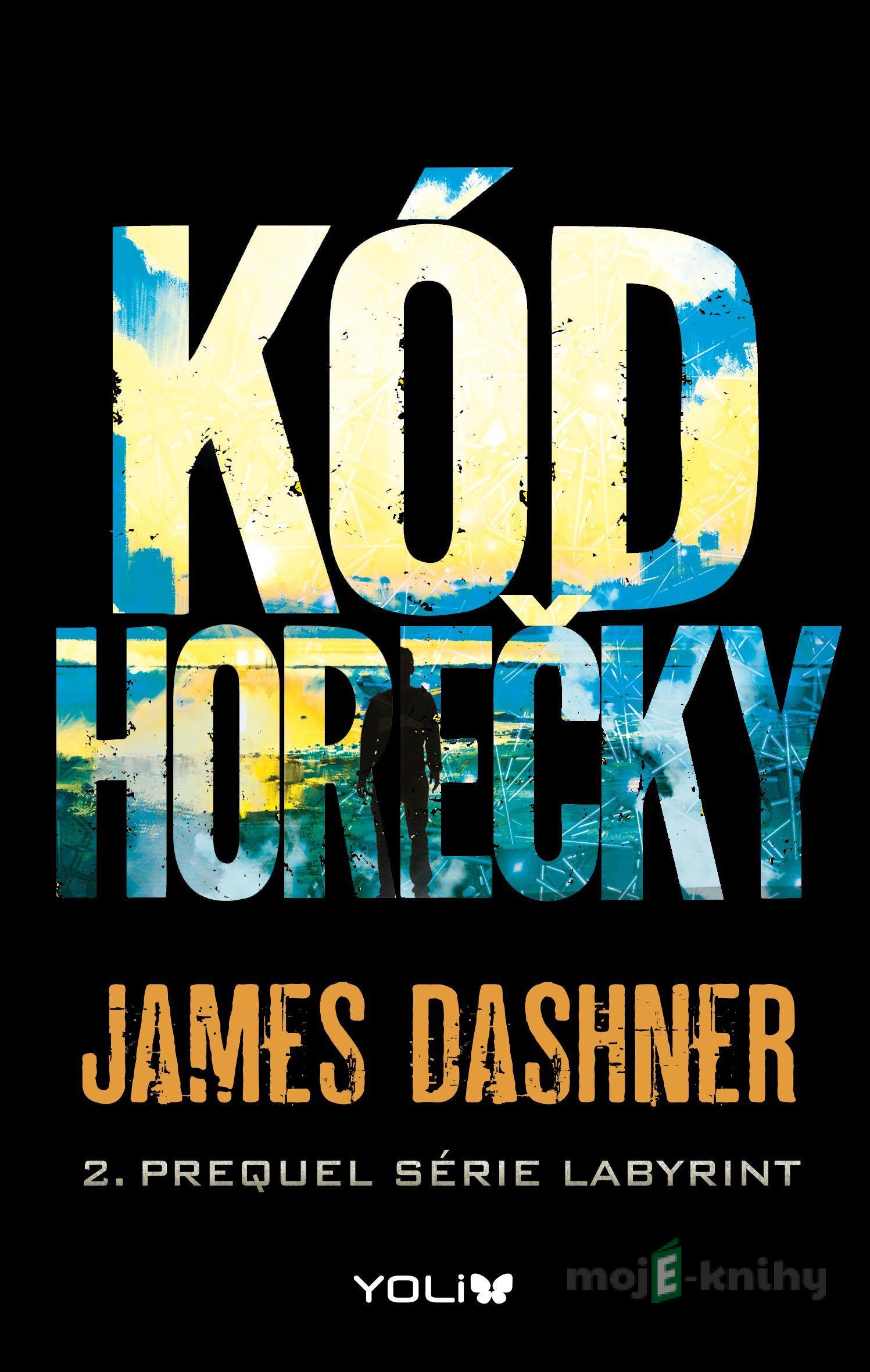 Labyrint: Kód horečky - James Dashner Labyrint: Kód horečky - James Dashner