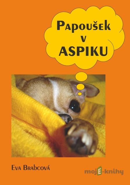 Papoušek v aspiku - Eva Brabcová Papoušek v aspiku - Eva Brabcová