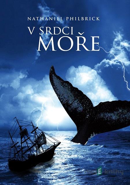 V srdci moře - Nathaniel Philbrick V srdci moře - Nathaniel Philbrick