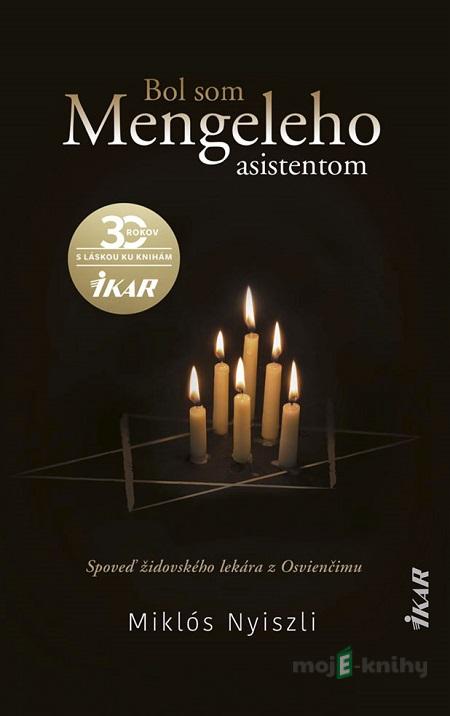 Bol som Mengeleho asistentom - Miklós Nyiszli Bol som Mengeleho asistentom - Miklós Nyiszli