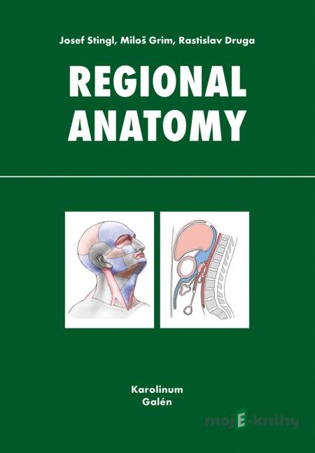 Regional anatomy - Josef Stingl, Miloš Grim, Rastislav Druga Regional anatomy - Josef Stingl, Miloš Grim, Rastislav Druga