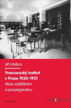 Francouzský institut v Praze 1920-1951. - Jiří Hnilica