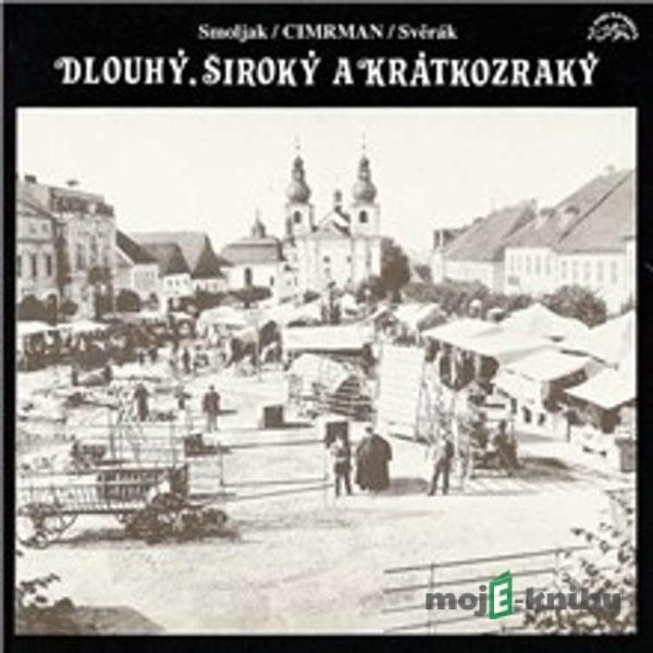 Dlouhý, Široký a Krátkozraký - Ladislav Smoljak,Zdeněk Svěrák,Jára Cimrman