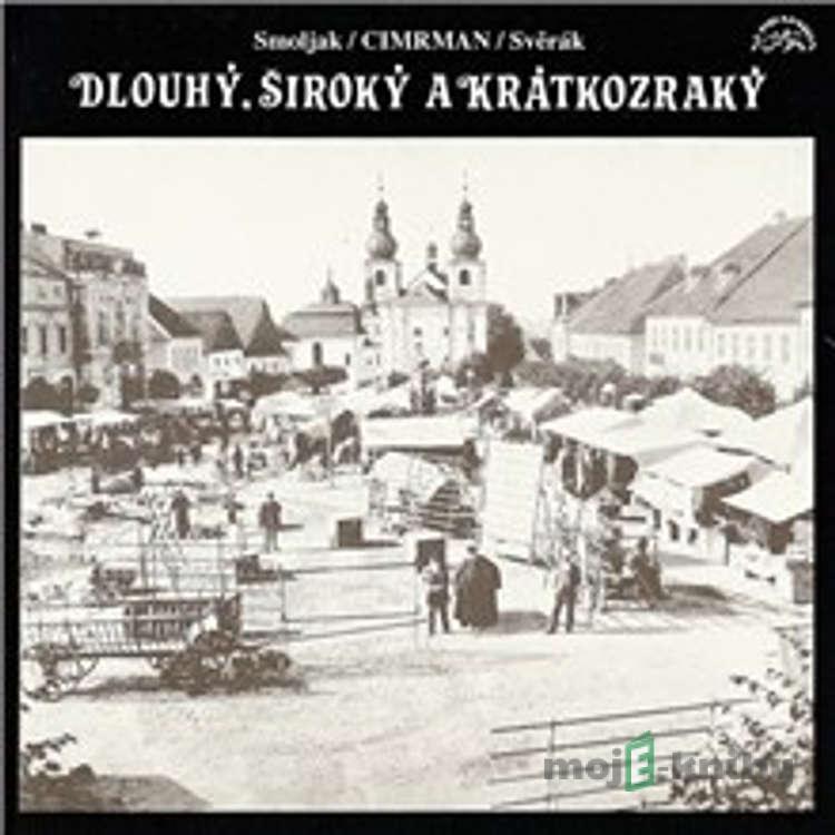 Dlouhý, Široký a Krátkozraký - Ladislav Smoljak,Zdeněk Svěrák,Jára Cimrman Dlouhý, Široký a Krátkozraký - Ladislav Smoljak,Zdeněk Svěrák,Jára Cimrman