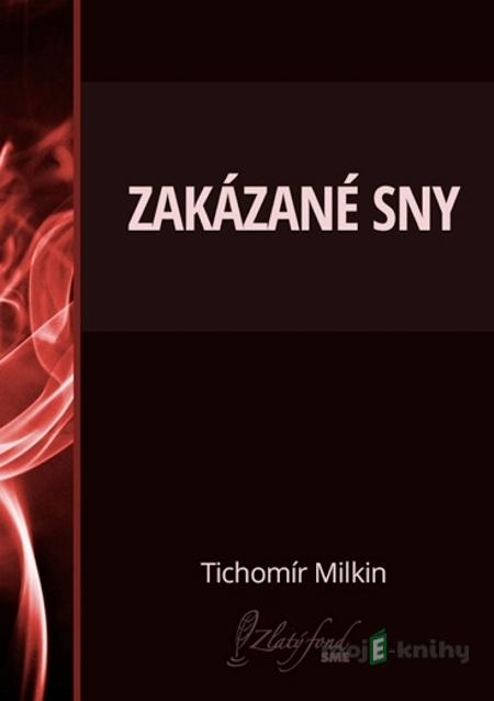 Zakázané sny - Tichomír Milkin Zakázané sny - Tichomír Milkin