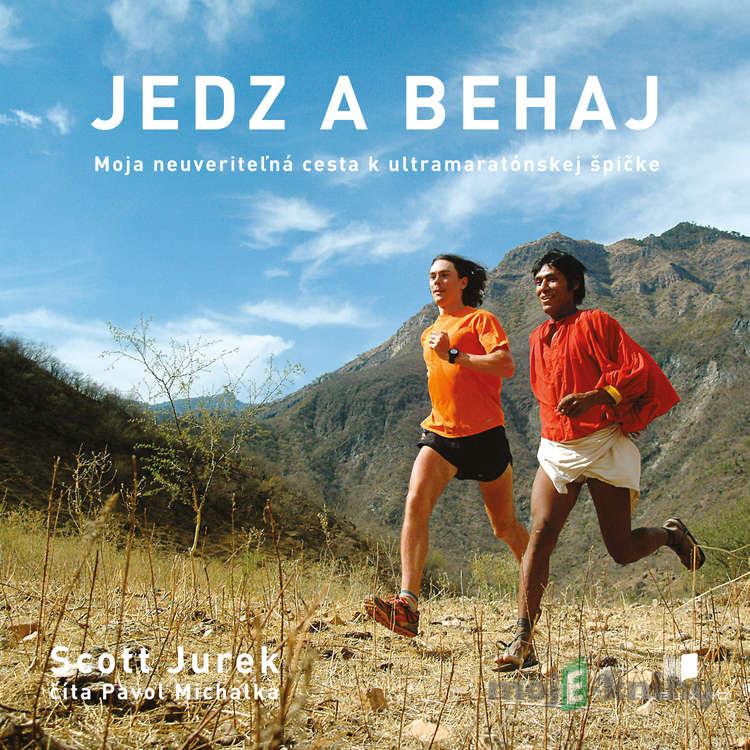 Jedz a behaj - Scott Jurek Jedz a behaj - Scott Jurek