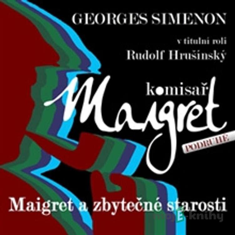 Maigret a zbytečné starosti - Georges Simenon Maigret a zbytečné starosti - Georges Simenon