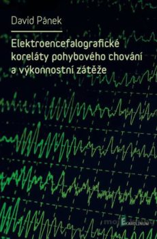 Elektroencefalografické koreláty pohybového chování a výkonnostní zátěže - David Pánek