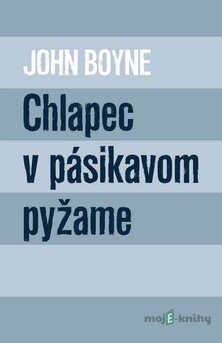 Chlapec v pásikavom pyžame - John Boyne Chlapec v pásikavom pyžame - John Boyne