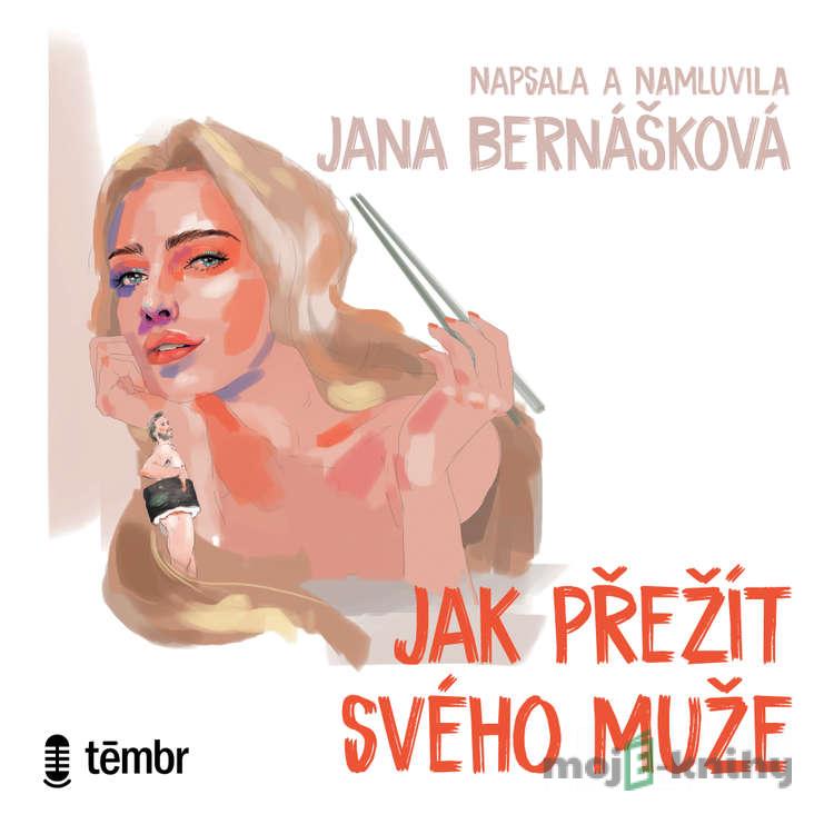 Jak přežít svého muže - Jana Bernášková Jak přežít svého muže - Jana Bernášková