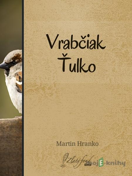 Vrabčiak Ťulko - Martin Hranko Vrabčiak Ťulko - Martin Hranko