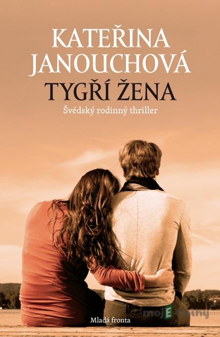 Tygří žena - Kateřina Janouchová Tygří žena - Kateřina Janouchová