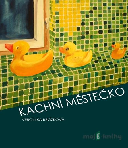 Kachní městečko - Veronika Brožková Kachní městečko - Veronika Brožková