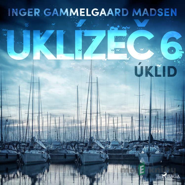 Uklízeč 6: Úklid - Inger Gammelgaard Madsen Uklízeč 6: Úklid - Inger Gammelgaard Madsen