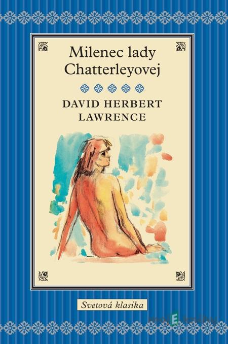 Milenec Lady Chatterleyovej - David Herbert Lawrence Milenec Lady Chatterleyovej - David Herbert Lawrence