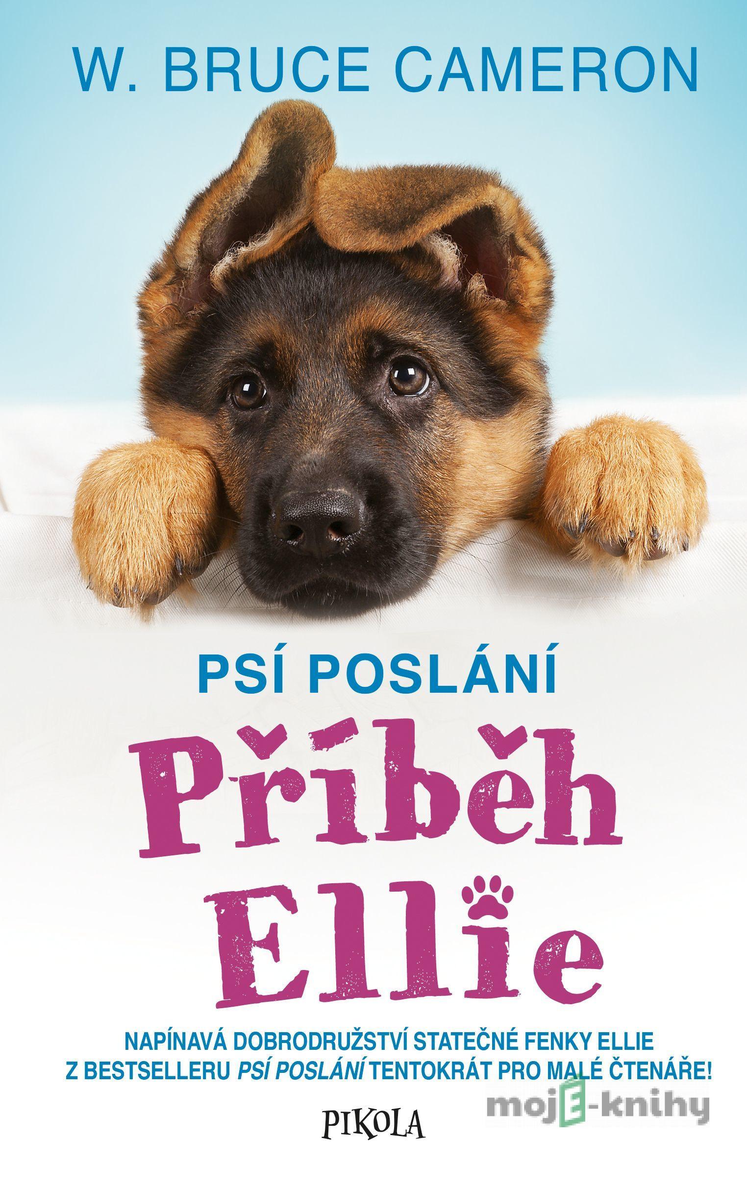 Psí poslání 1: Příběh Ellie - W. Bruce Cameron Psí poslání 1: Příběh Ellie - W. Bruce Cameron