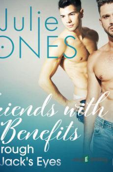 Friends with Benefits: Through Jack's Eyes - Erotic Short Story (EN) - Julie Jones