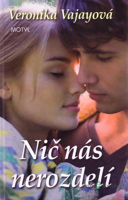 Nič nás nerozdelí - Veronika Vajayová Nič nás nerozdelí - Veronika Vajayová