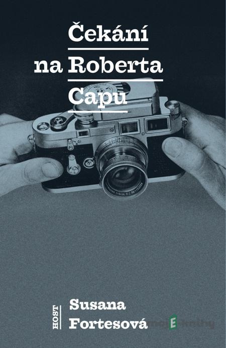 Čekání na Roberta Capu - Susana Fortesová Čekání na Roberta Capu - Susana Fortesová