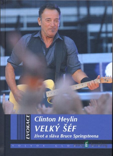 Velký šéf - Clinton Heylin Velký šéf - Clinton Heylin