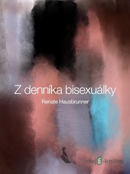 Z denníka bisexuálky - Renate Hausbrunner Z denníka bisexuálky - Renate Hausbrunner