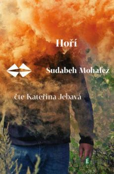 Hoří - Sudabeh Mohafez