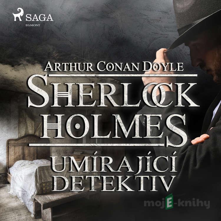 Umírající detektiv - Arthur Conan Doyle Umírající detektiv - Arthur Conan Doyle