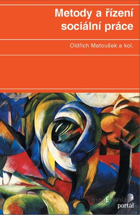 Metody a řízení sociální práce - Oldřich Matoušek a kol. Metody a řízení sociální práce - Oldřich Matoušek a kol.
