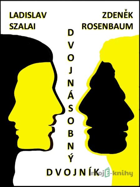 Dvojnásobný dvojník - Zdeněk Rosenbaum, Ladislav Szalai Dvojnásobný dvojník - Zdeněk Rosenbaum, Ladislav Szalai