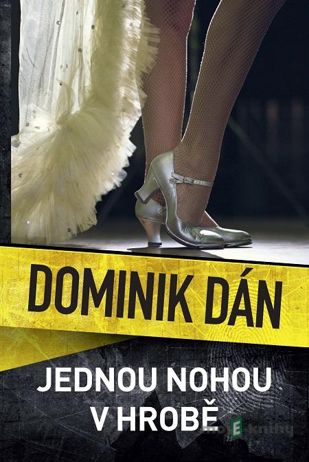 Jednou nohou v hrobě - Dominik Dán Jednou nohou v hrobě - Dominik Dán
