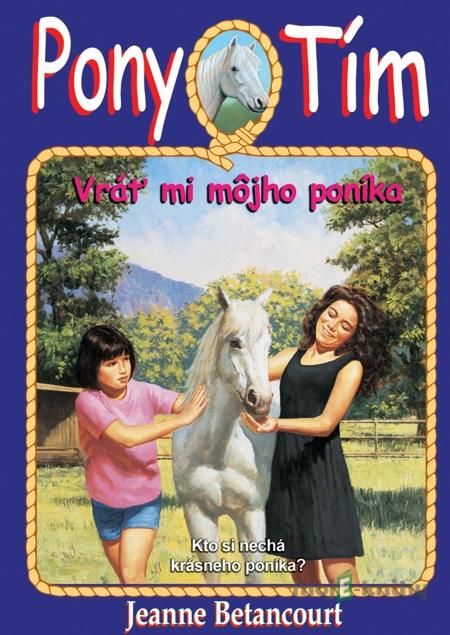 Vráť mi môjho poníka - Jeanne Betancourt Vráť mi môjho poníka - Jeanne Betancourt