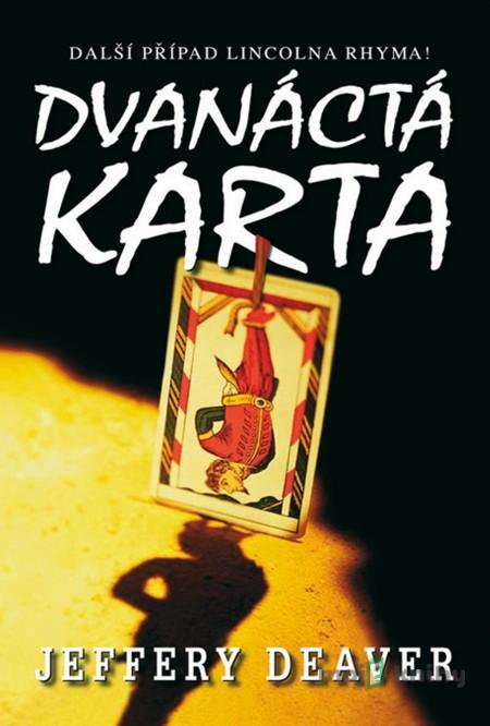Dvanáctá karta - Jeffery Deaver Dvanáctá karta - Jeffery Deaver