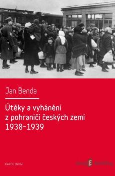 Útěky a vyhánění z pohraničí českých zemí 1938–1939 - Jan Brenda