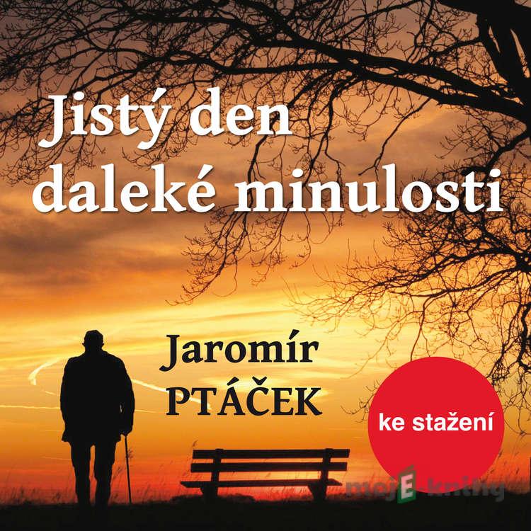Jistý den daleké minulosti - Jaromír Ptáček Jistý den daleké minulosti - Jaromír Ptáček