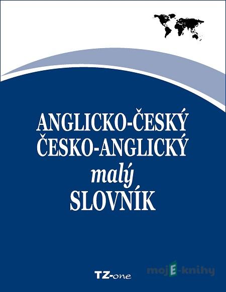 Anglicko-český/ česko-anglický malý slovník - Kolektiv autorů Anglicko-český/ česko-anglický malý slovník - Kolektiv autorů