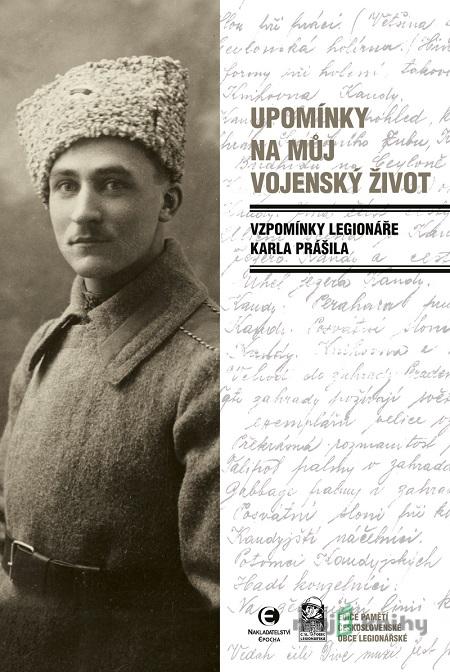 Upomínky na můj vojenský život - Karel Prášil Upomínky na můj vojenský život - Karel Prášil