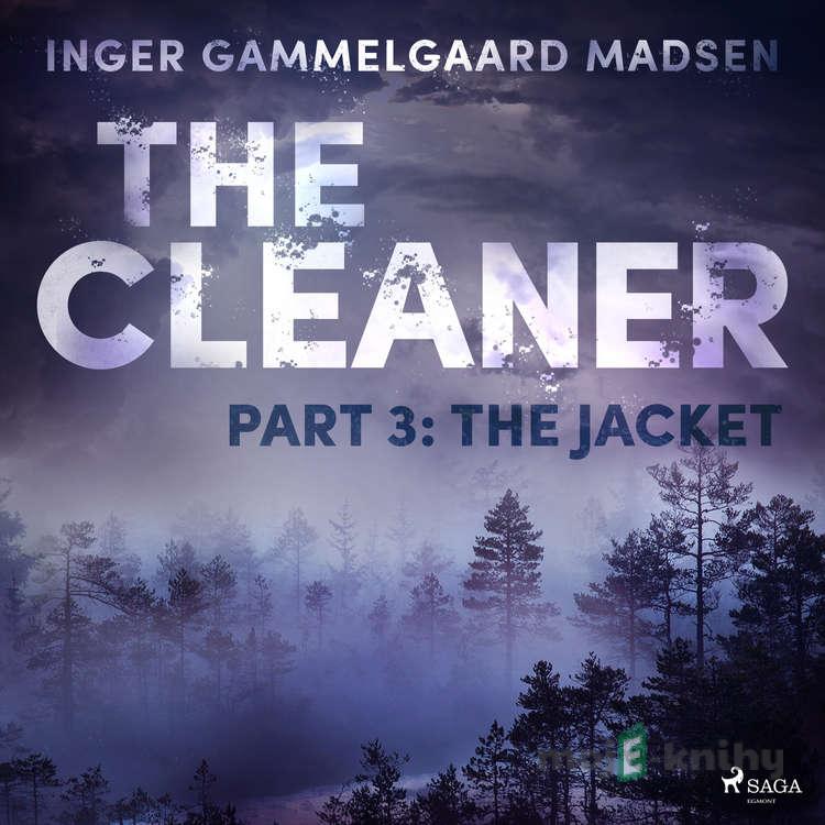 The Cleaner 3: The Jacket (EN) - Inger Gammelgaard Madsen The Cleaner 3: The Jacket (EN) - Inger Gammelgaard Madsen