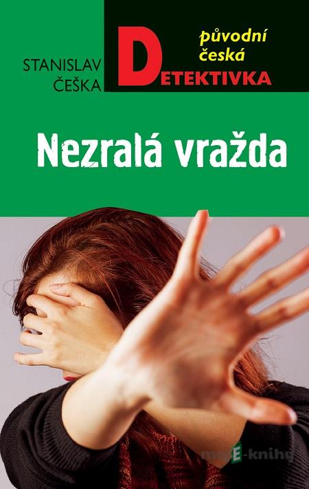 Nezralá vražda - Stanislav Češka Nezralá vražda - Stanislav Češka