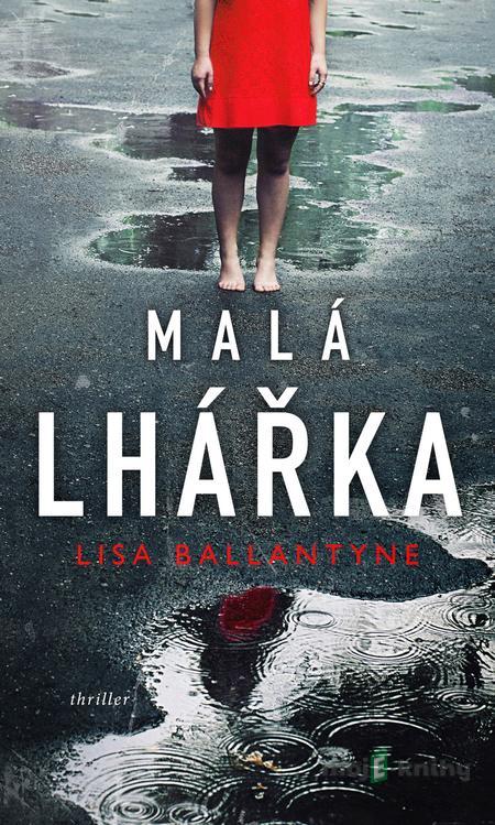 Malá lhářka - Lisa Ballantyne Malá lhářka - Lisa Ballantyne