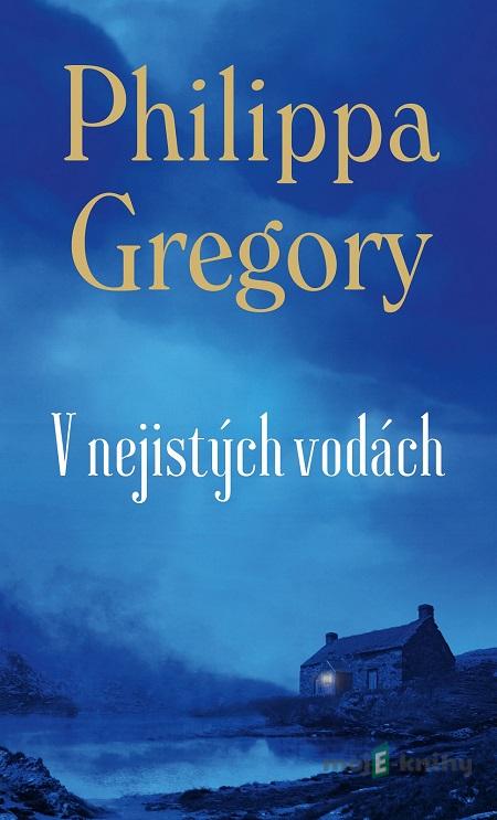 V nejistých vodách - Philippa Gregory V nejistých vodách - Philippa Gregory