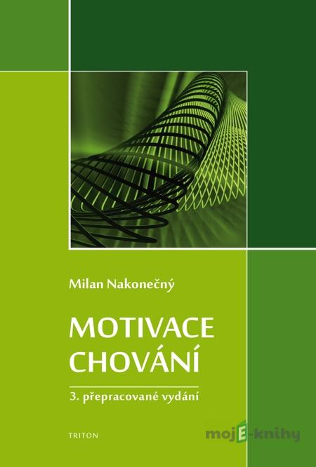 Motivace chování - Milan Nakonečný Motivace chování - Milan Nakonečný