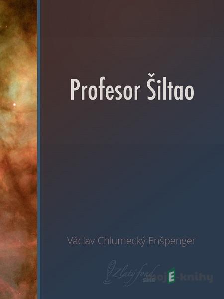 Profesor Šiltao - Václav Chlumecký Enšpenger Profesor Šiltao - Václav Chlumecký Enšpenger