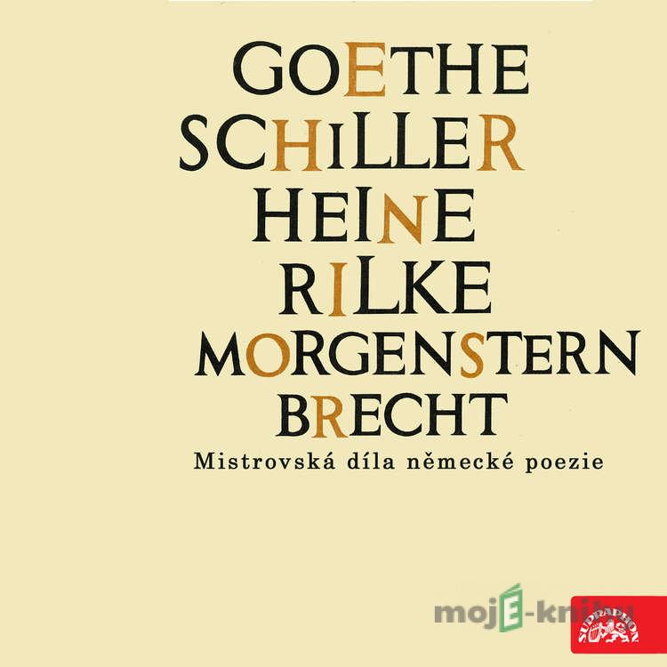 Goethe, Schiller, Heine, Rilke, Morgenstern, Brecht....Mistrovská díla německé poezie - Johannes R. Becher,Bertolt Brecht,Johann Wolfgang von Goethe,Heinrich Heine,Hugo von Hofmannsthal,Friedrich Hölderlin,Christian Morgenstern,Eduard Mörike,Rainer Maria Rilke,Friedrich Schiller,Georg Trakl,Franz Werfel Goethe, Schiller, Heine, Rilke, Morgenstern, Brecht....Mistrovská díla německé poezie - Johannes R. Becher,Bertolt Brecht,Johann Wolfgang von Goethe,Heinrich Heine,Hugo von Hofmannsthal,Friedrich Hölderlin,Christian Morgenstern,Eduard Mörike,Rainer Maria Rilke,Friedrich Schiller,Georg Trakl,Franz Werfel