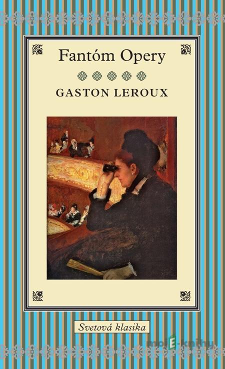 Fantóm Opery - Gaston Leroux Fantóm Opery - Gaston Leroux