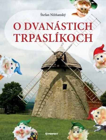 O dvanástich trpaslíkoch - Štefan Nižňanský O dvanástich trpaslíkoch - Štefan Nižňanský
