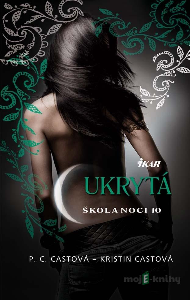 Škola noci 10: Ukrytá - P.C. Cast, Kristin Cast Škola noci 10: Ukrytá - P.C. Cast, Kristin Cast