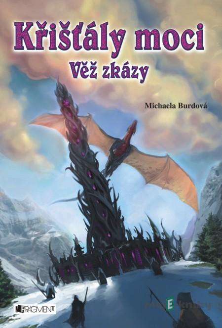 Křišťály moci - Věž zkázy - Michaela Burdová Křišťály moci - Věž zkázy - Michaela Burdová