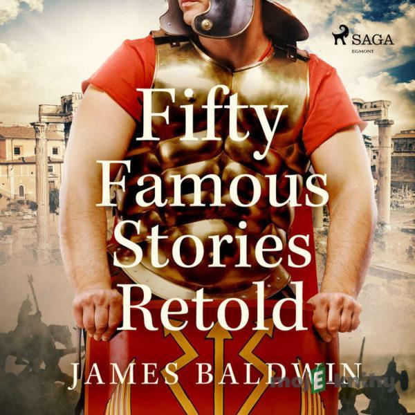 Fifty Famous Stories Retold (EN) - James Baldwin
