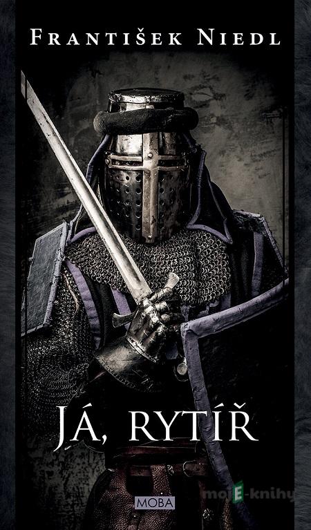 Já, rytíř - František Niedl Já, rytíř - František Niedl